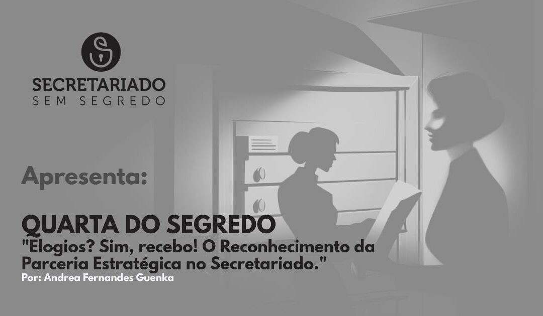 Elogios? Sim, recebo! O Reconhecimento da Parceria Estratégica no Secretariado.