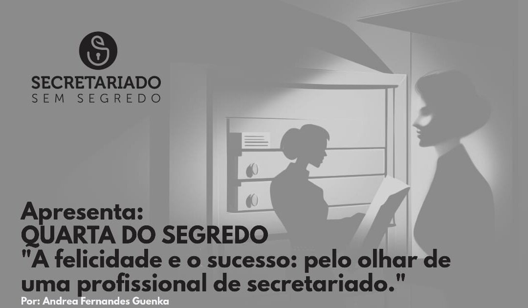 A felicidade e o sucesso: pelo olhar de uma profissional de secretariado.